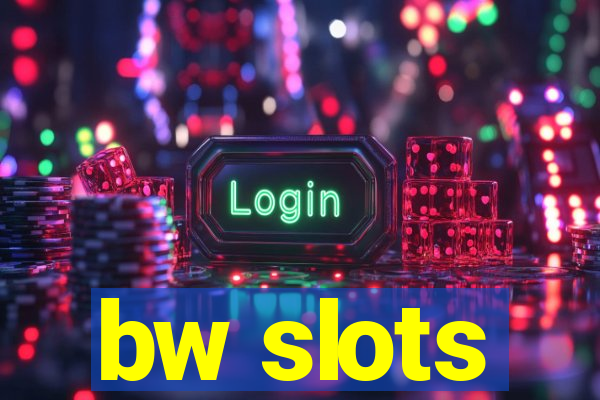 bw slots
